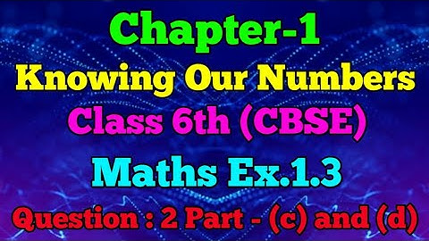 Math Class 6 NCERT Q.2- (c) & (d) - Ex-1.3- NCERT SOLUTIONS  KNOWING OUR NUMBERS/ CLASS 6 NCERT.