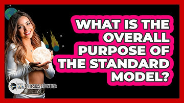 What Is The Overall Purpose Of The Standard Model?