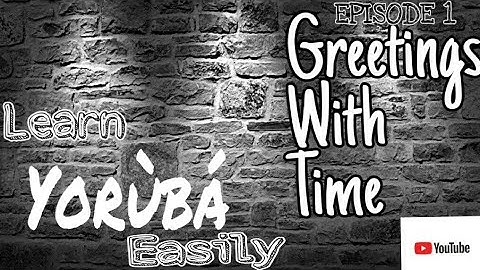 Greetings in Yoruba(Greetings with time)  Learn Yoruba #LearnYorubaEasily #LearnYoruba #YorubaLesson