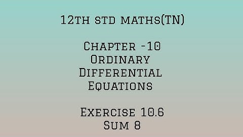 12th std maths (TN) - Chapter 10- Ordinary Differential equations- Exercise 10.6-sum 8