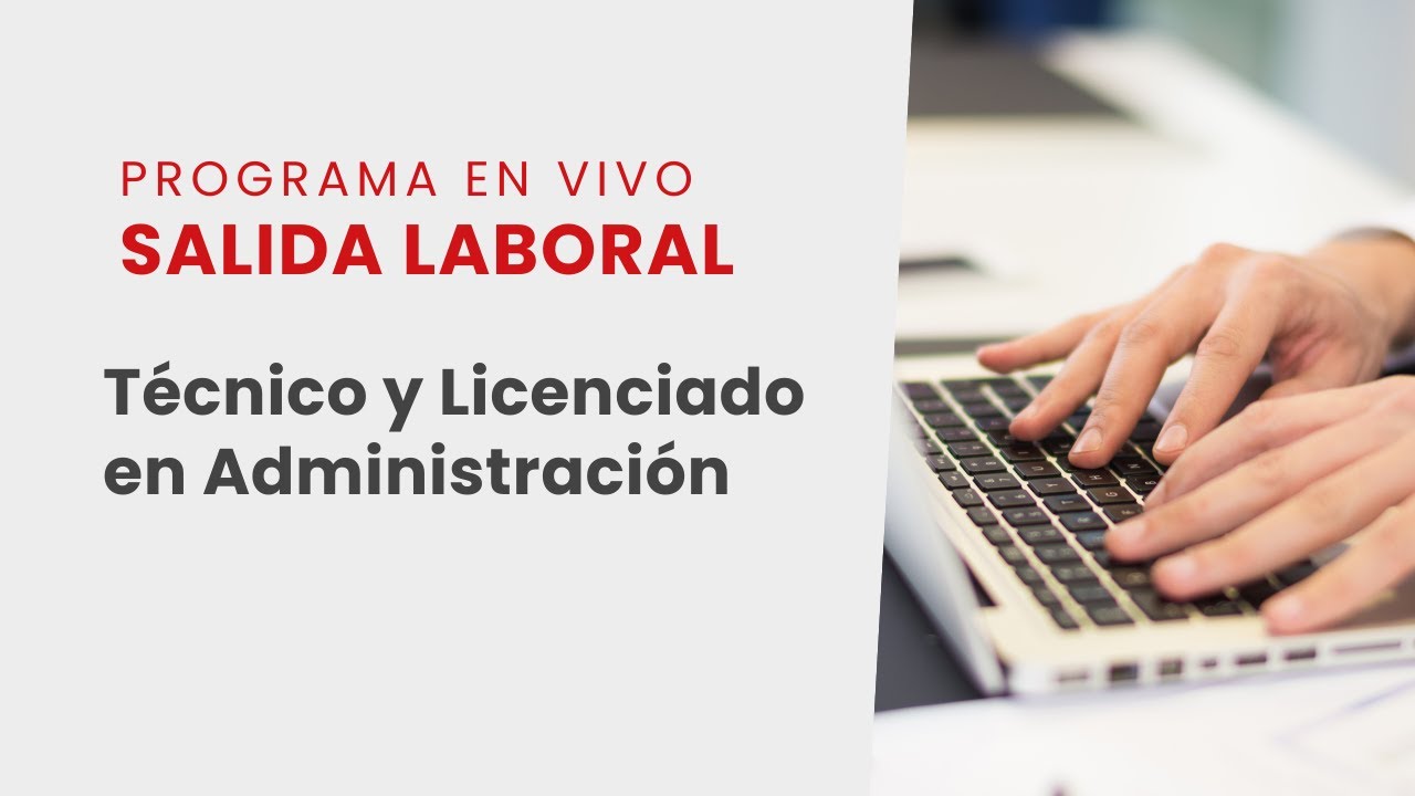 Programa Salida Laboral: Técnico y Licenciado en Administración