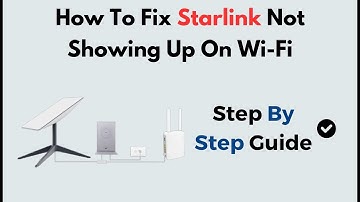How to Fix Starlink Not Showing Up on WiFi | Router & Network Visibility Troubleshooting Guide