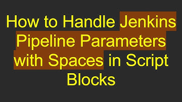 How to Handle Jenkins Pipeline Parameters with Spaces in Script Blocks