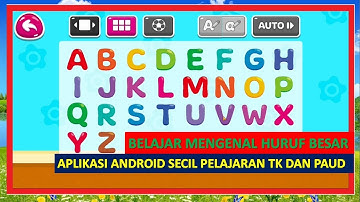 VIDEO BELAJAR MENGENAL HURUF BESAR DENGAN APLIKASI ANDROID SECIL PELAJARAN TK DAN PAUD