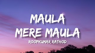 Maula mere maula - Roopkumar rathod (lyrics) | Anwar | Siddarth Koirala & Nauheed Cyrusi | Rhythmhub