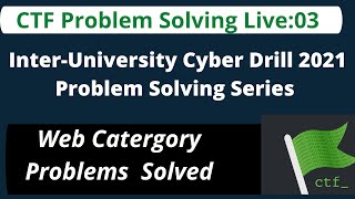 Inter-University Cyber Drill 2021 Problem Solving Class: 03 || Web  Category Problems Solved