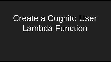 Create a Cognito User Lambda Function