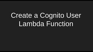 Create a Cognito User Lambda Function