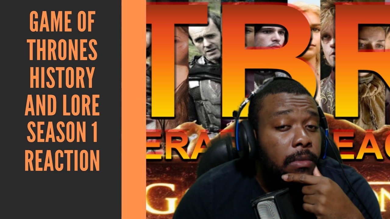 GAME OF THRONES HISTORY AND LORE SEASON 1 REACTION (LOOOOOONG VIDEO SHEEESH)