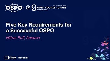 Five Key Requirements for a Successful OSPO - Nithya Ruff, Amazon