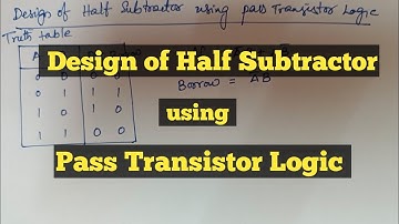 Design of Half Subtractor using Pass transistor Logic || VLSI Design || Explore the way