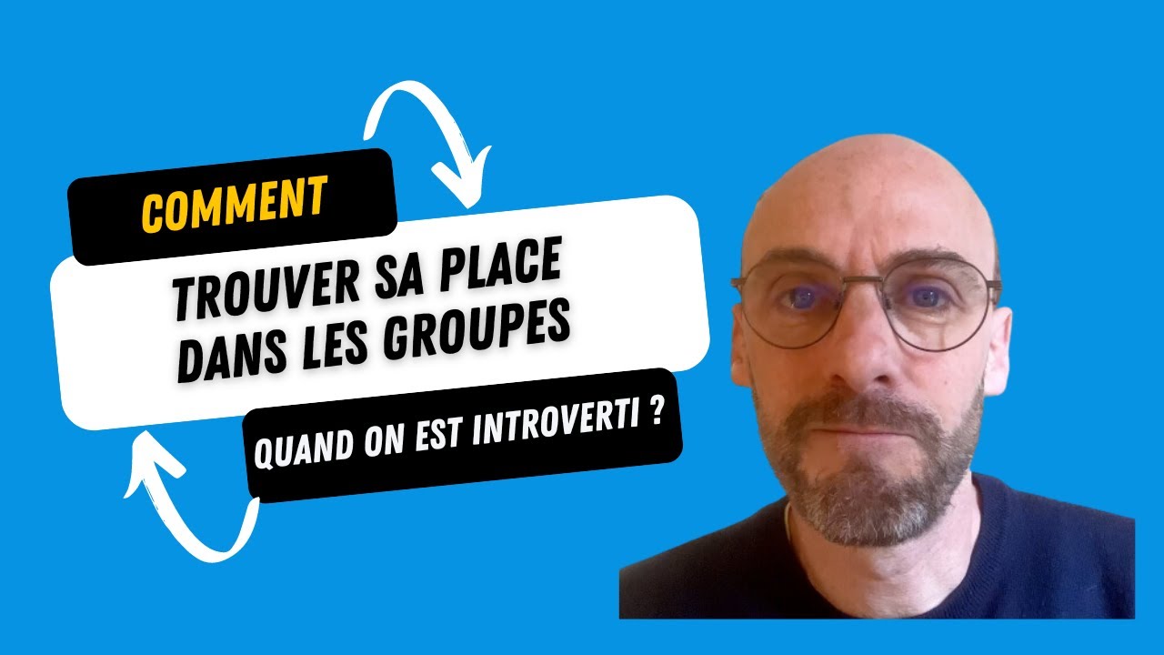 Comment trouver sa place dans les groupes quand on est introverti - YouTube
