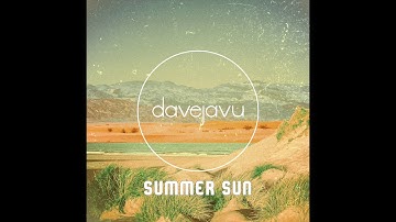 DaveJavu - Summer Sun