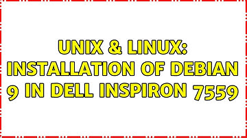 Unix & Linux: Installation of Debian 9 in Dell Inspiron 7559 (2 Solutions!!)