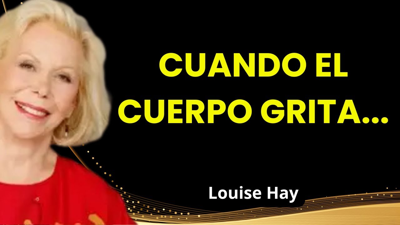 ¿Dolor Sin Causa? Es Tu Alma Pidiendo Atención | Louise Hay