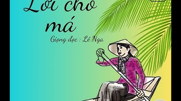 Truyện ngắn tình cảm: Lời cho má! Tác giả: Nguyễn Ngọc Tư, giọng đọc: Lê Nga