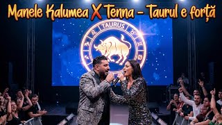 Manele Kalumea ❌ Tenna - Taurul e forță (Official Music) Zodia Taur 