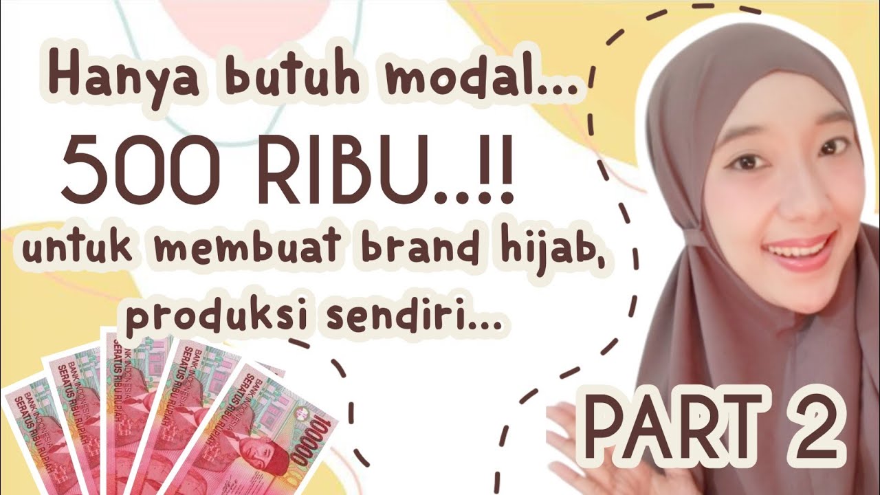Buat Brand Hijab Hanya Dengan Modal 500 Ribu Part 2 Youtube