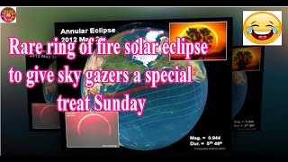 Rare ring of fire solar eclipse to give sky gazers a special treat Sunday New 2017