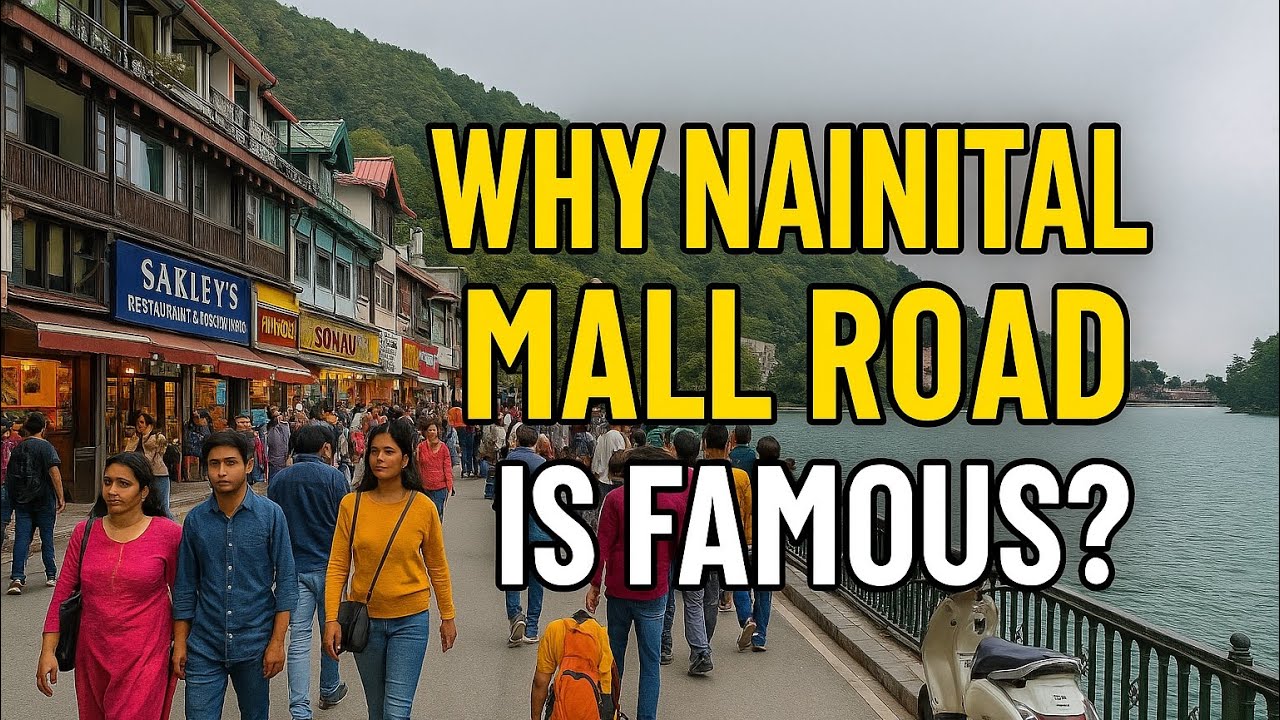 Nainital Mall Road Tour| Best Tourist Places, Hotels, Food & Shopping Guide