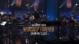 Video thumbnail of "Michael W. Smith - Draw Me Close  / Worship Forever 2021"