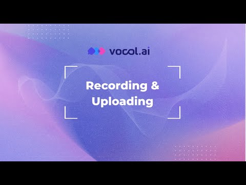 Vocol tutorial video 02: Recording & Uploading