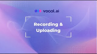Vocol tutorial video 02: Recording & Uploading