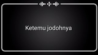 Ketemu Jodohnya