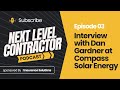 Interview with Dan Gardner at Compass Solar Energy | Next Level Contractor Podcast Episode 3