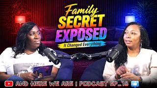 Family Secrets Exposed: Truths That Change Everything | And Here We Are Ep. 18 😱 #family   #secrets