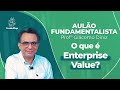 Entendendo o Enterprise Value (EV)  //  Prof. Giácomo Diniz