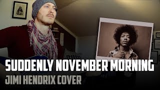 Miniatura de vídeo de "Suddenly November Morning – Jimi Hendrix Cover"