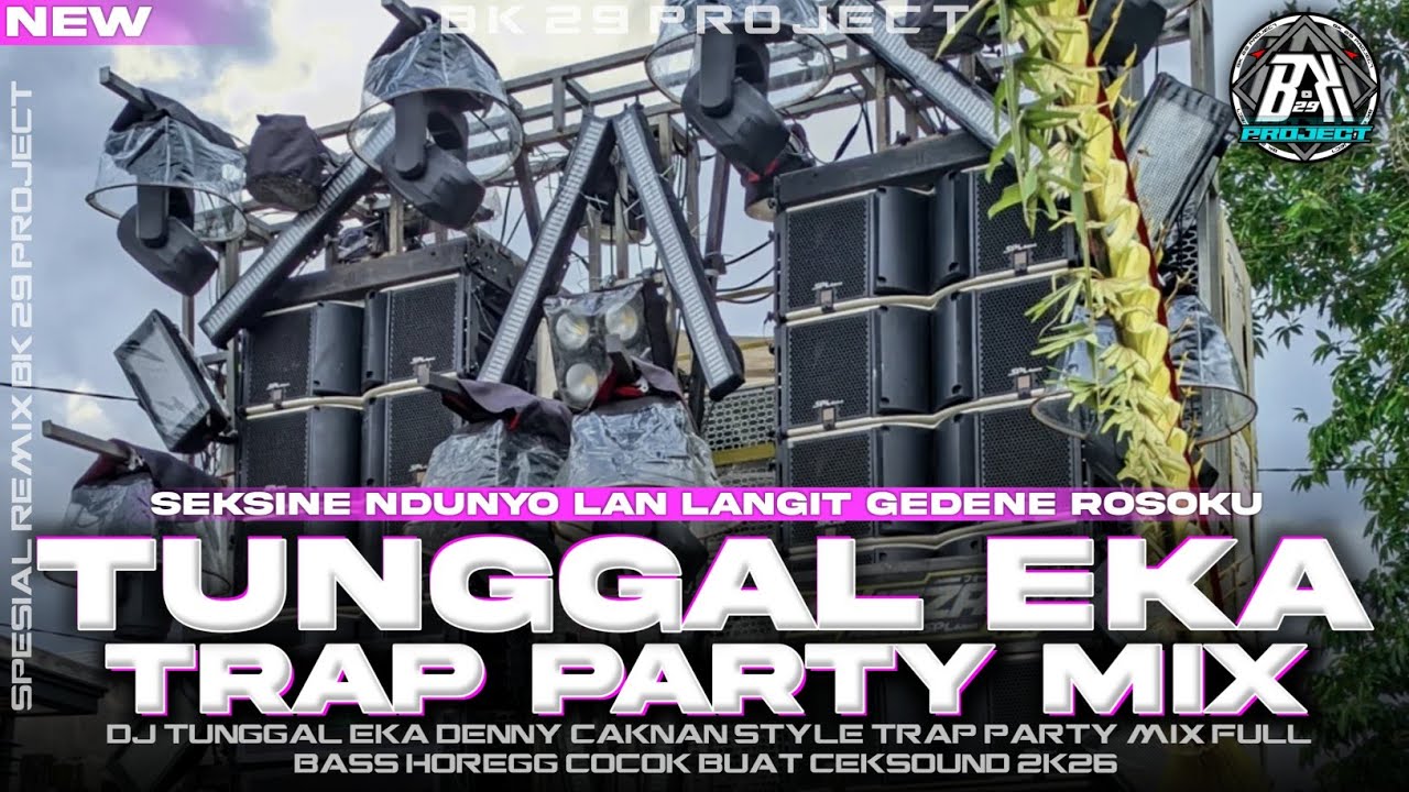 DJ TUNGAL EKA - DENNY CAKNAN | STYLE TRAP PARTY FULL BASS HOREGG |VIRALL FYP TIK TOK| BK 29 PROJECT