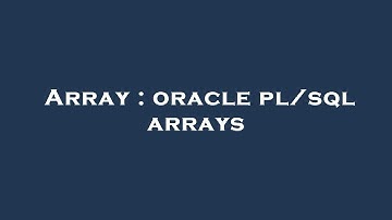Array : oracle pl/sql arrays