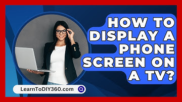 How to Display a Phone Screen on a TV? - LearnToDIY360.com
