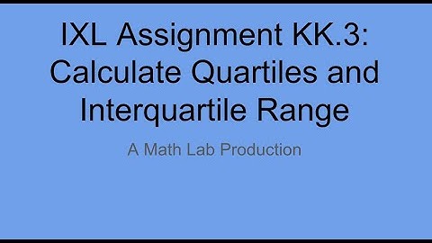 IXL A1 KK 3 Calculate Quartiles & Interquartile Range