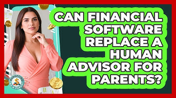 Can Financial Software Replace A Human Advisor For Parents? - Budgeting as a Parent