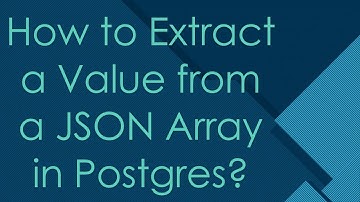 How to Extract a Value from a JSON Array in Postgres?