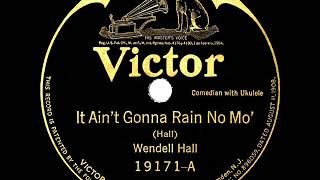 Video thumbnail of "1923 Wendell Hall - It Ain’t Gonna Rain No Mo’"