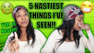 STORYTIME: 5 NASTY THINGS IVE WITNESSED