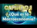 Macroeconomía - Capítulo 1 - ¿Qué es la Macroeconomía?