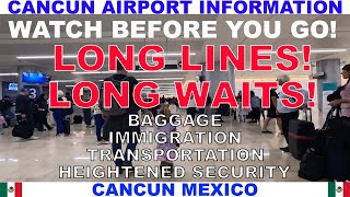 CANCUN MEXICO AIRPORT ARRIVALS INFORMATION - IMMIGRATION - BAGGAGE - SECURITY - WATCH BEFORE YOU GO!