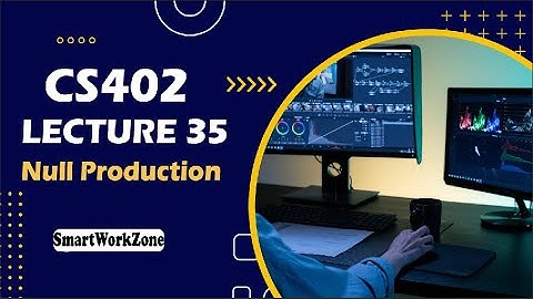 CS402 LECTURE 35 | Null Production, Nullable Production, Unit production | EASY METHOD