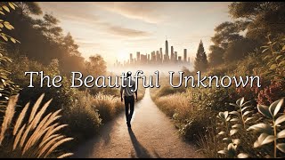 'The Beautiful Unknown' Lyric Video | The Greatest Personal Growth Happens in Uncertainty