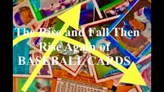 The Rise and Fall then rise again of Baseball cards