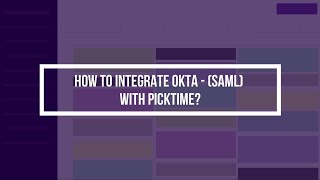 How to integrate Okta - (SAML) with Picktime?