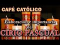 Elaboración e importancia del CIRIO PASCUAL - ☕ Café Católico - Padre Arturo Cornejo ✔️