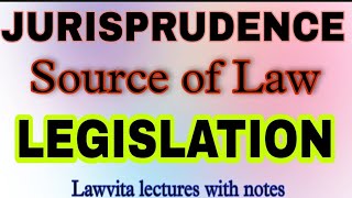 Legislation Source of Law Jurisprudence lecture notes Lawvita