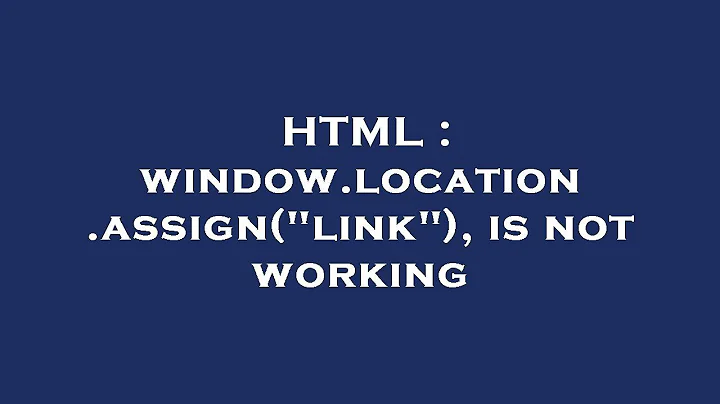 HTML : window.location.assign("link"), is not working