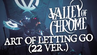 Valley of Chrome - Art Of Letting Go (22 Ver.) (OFFICIAL LYRIC VIDEO)